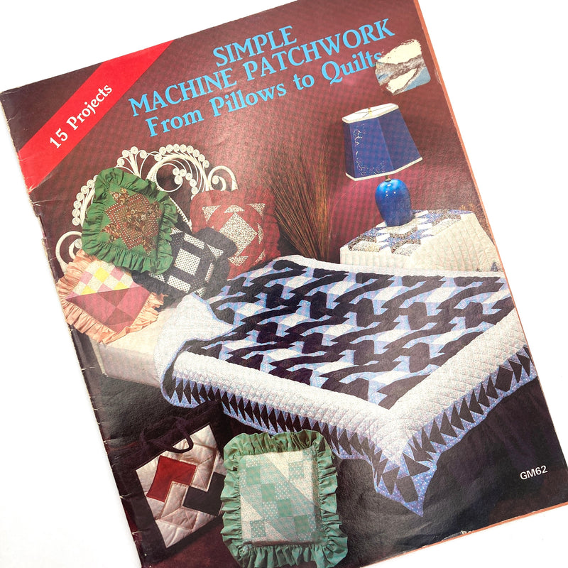 Simple Machine Patchwork From Pillows to Quilts | Book